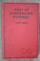 What of Australia's Future? by Joseph Hamlet