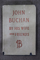 John Buchan by His Wife and Friends