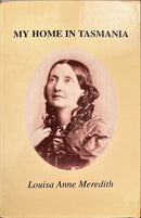 My Home in Tasmania - Louisa Anne Meredith