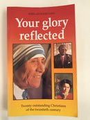 Your Glory Reflected: 20 Outstanding Christians of the 20th Century by Sheilah Ward Ling