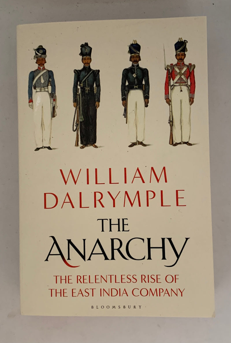The Anarchy: The Relentless Rise of the East India Company by William Dalrymple