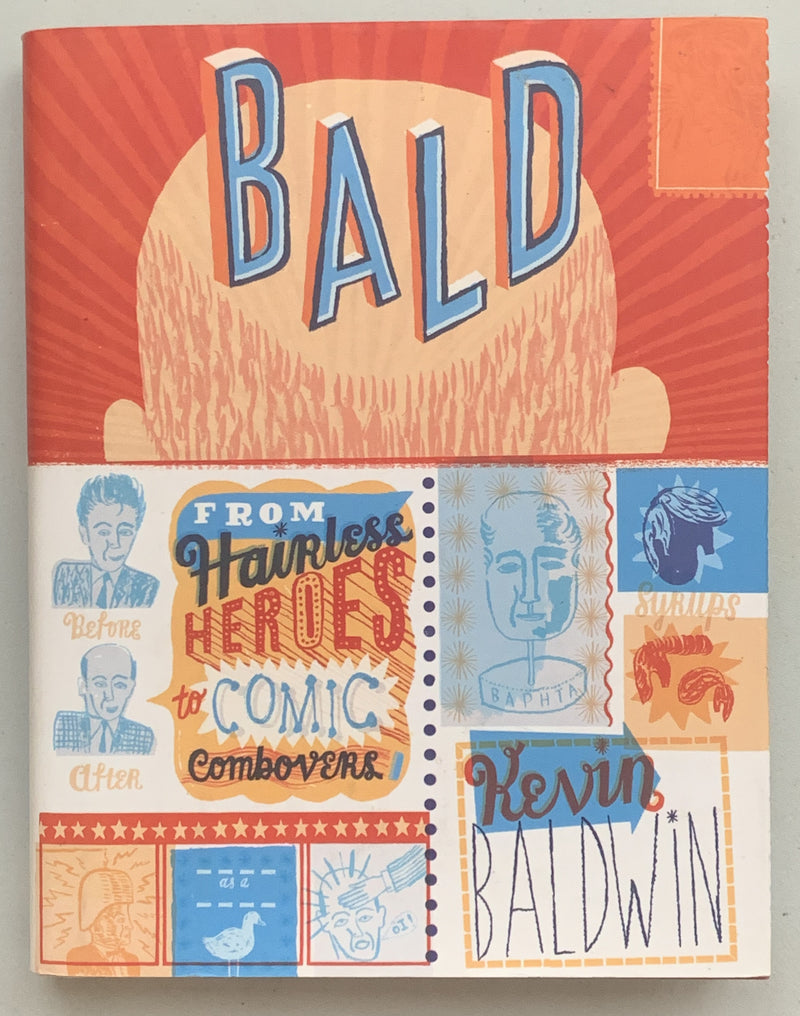 Bald: From Hairless Heroes to Comic Combovers by Kevin Baldwin