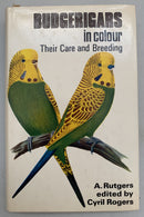 Budgerigars in Colour: Their Care and Breeding by A. Rutgers