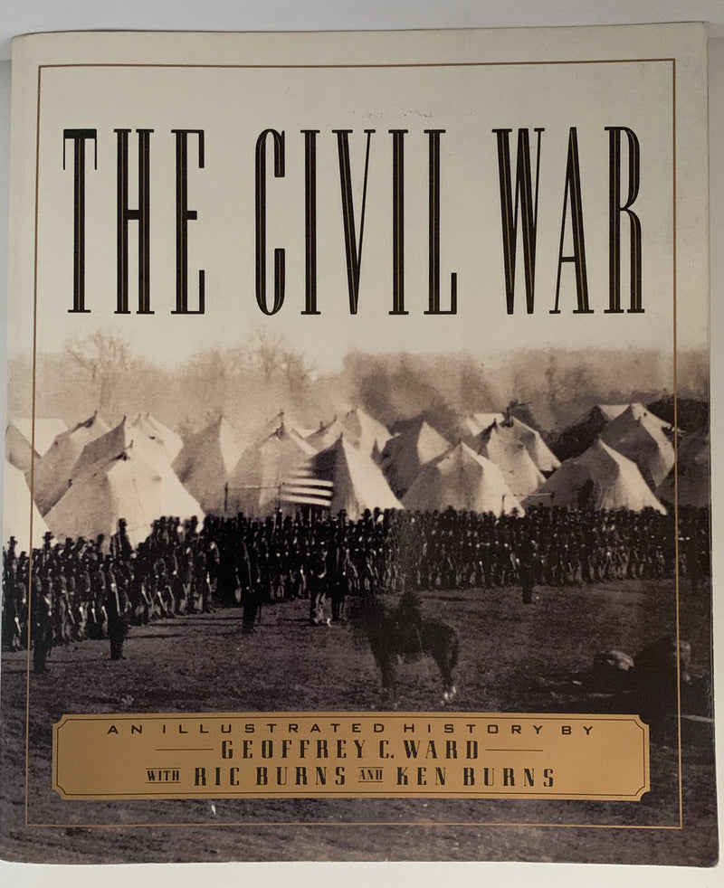 The Civil War: An Illustrated History by Geoffrey C Ward