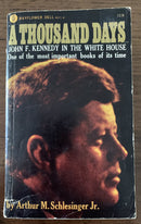 A Thousand Days: John F. Kennedy in the White House by Arthur M. Schlesinger Jr.