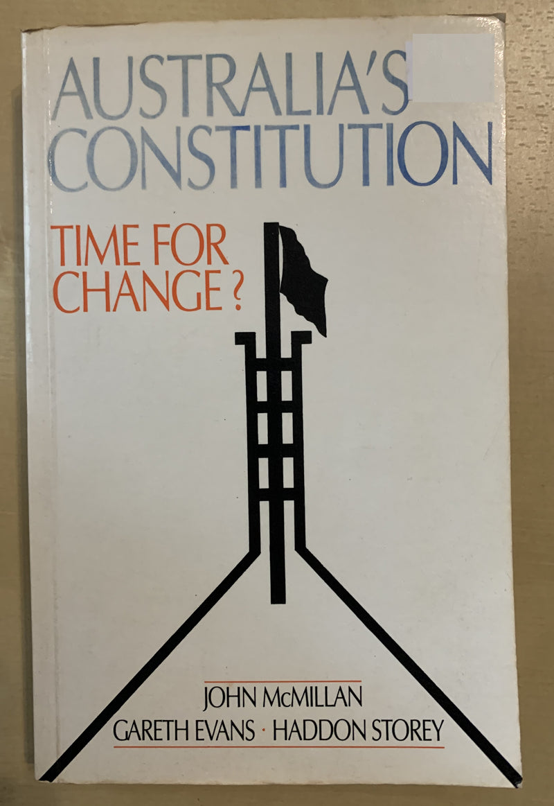 Australia's Constitution: Time for a Change? by McMillan, Storey and Evans