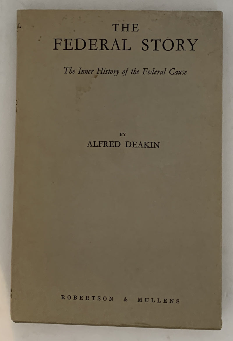 The Federal Story by Alfred Deakin