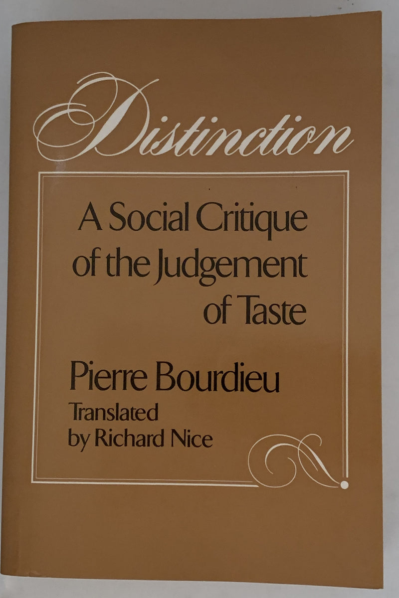 Distinction: A Social Critique of the Judgement of Taste by Pierre Bourdieu