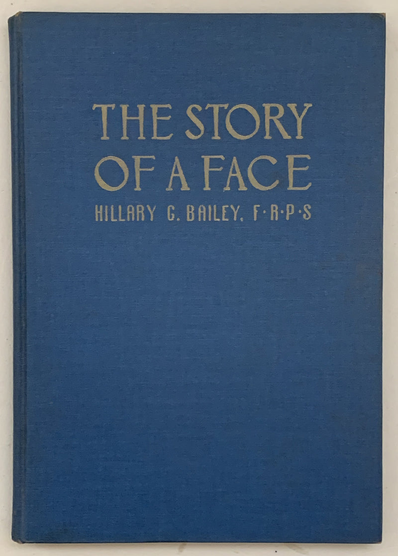 The Story of a Face by Hillary G. Bailey, F.R.P.S