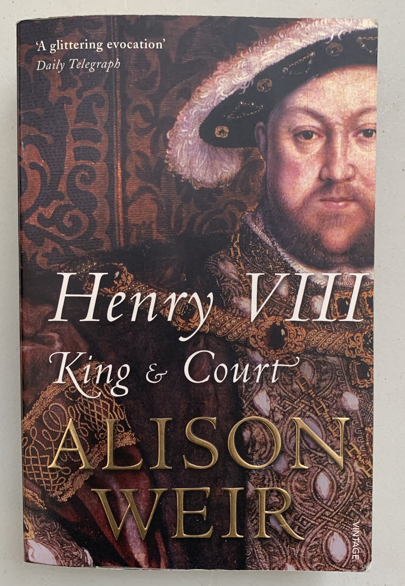 Henry VIII: King and Court by Alison Weir