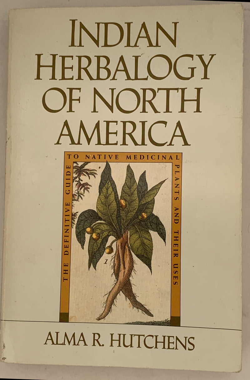 Indian Herbalogy of North America by Alma R. Hutchens