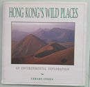 Hong Kong's Wild Places: An Environmental Exploration by Edward Stokes