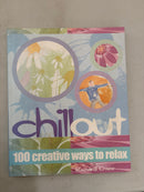 Chill Out 100 Creative Ways To Relax by Richard Craze