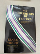 You Daughters of Freedom by Clare Wright