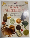 The Book of Ingredients by Philip Dowell & Adrian Bailey