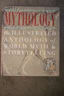 Mythology: The Illustrated Anthology of World Myth & Storytelling edited by C. Scott Littleton