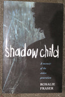 Shadow Child: A Memoir of the Stolen Generation by Rosalie Fraser