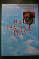 Our Fantastic Planet: Circling the Globe via the Poles with Dick Smith