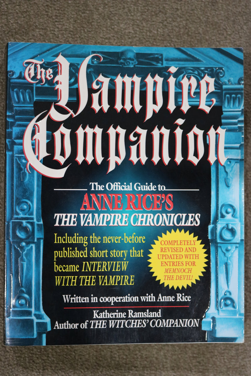 The Vampire Companion: The Official Guide to Anne Rice's The Vampire Chronicles by Katherine Ramsland