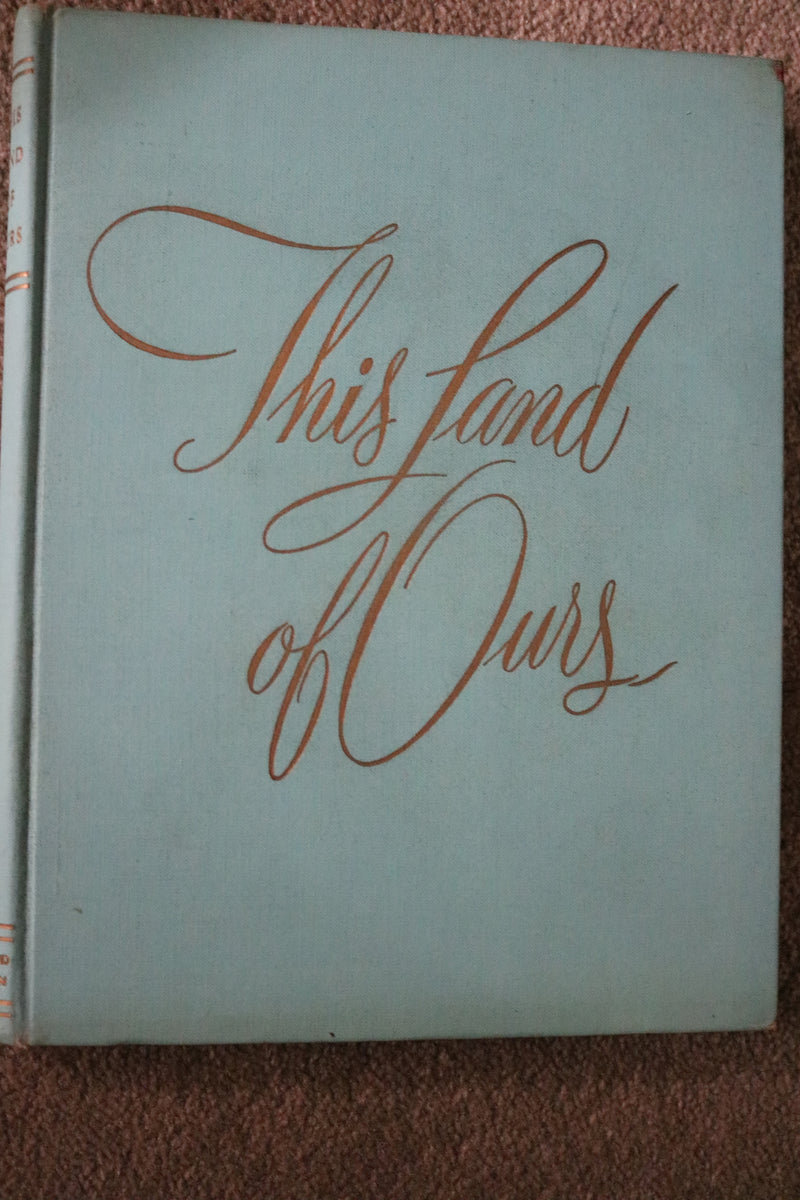 This Land of Ours... Australia Edited by George Farwell and Frank H. Johnston