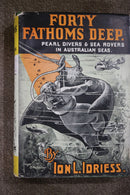 Forty Fathoms Deep by Ion Idriess