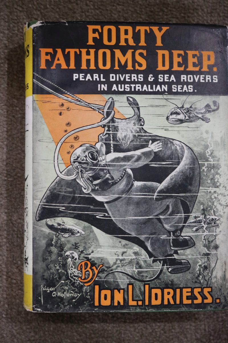 Forty Fathoms Deep by Ion Idriess
