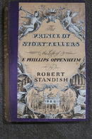 The Prince of Storytellers: The Life of E. Phillips Oppenheim by Robert Standish