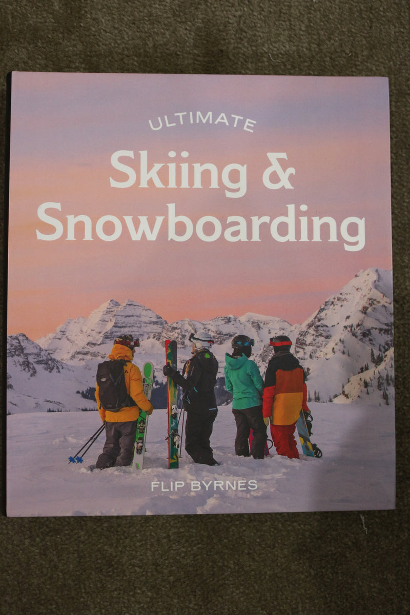 Ultimate Skiing and Snowboarding by Flip Byrnes