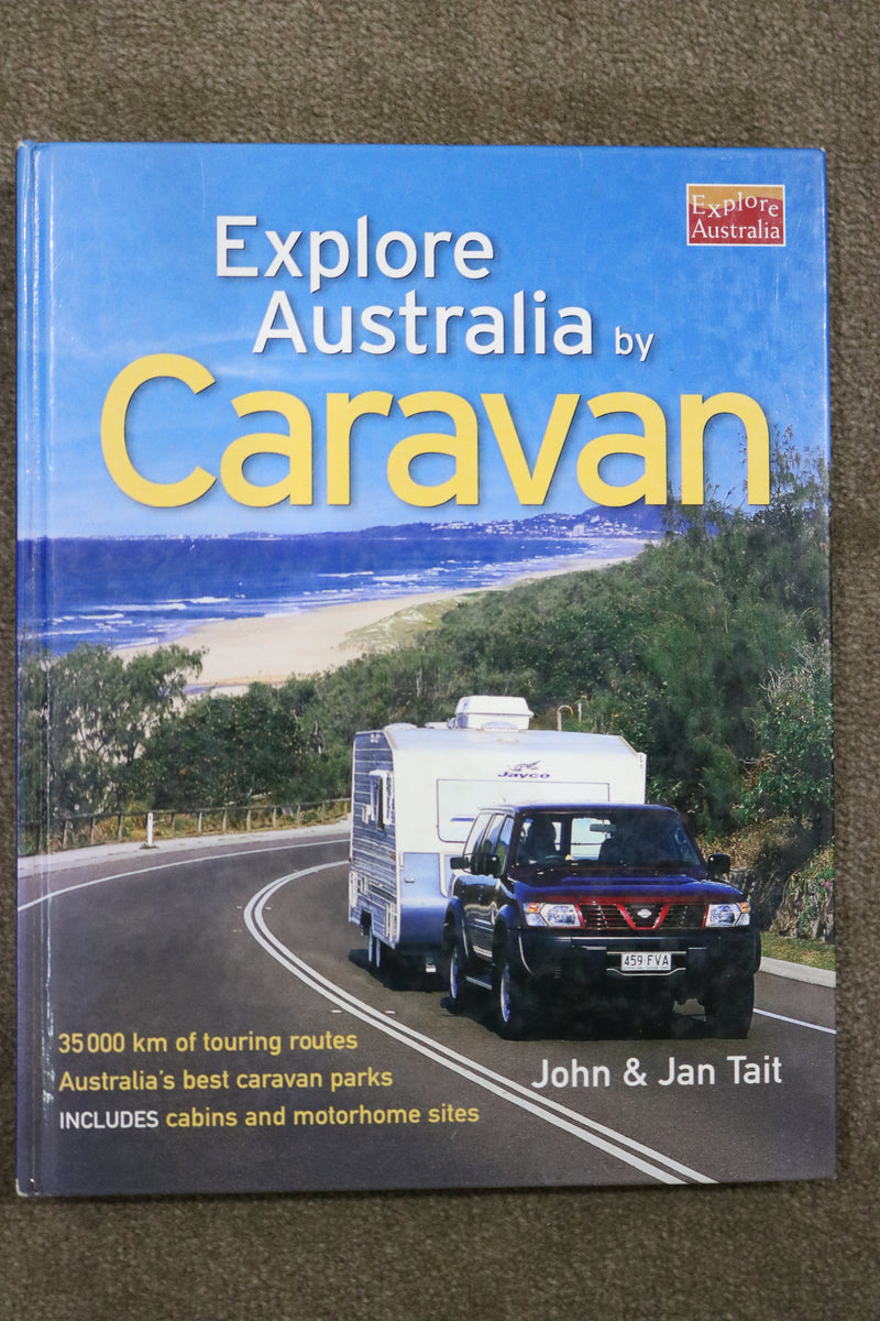 Explore Australia by Caravan by John & Jan Tait