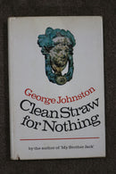 Clean Straw for Nothing by George Johnston