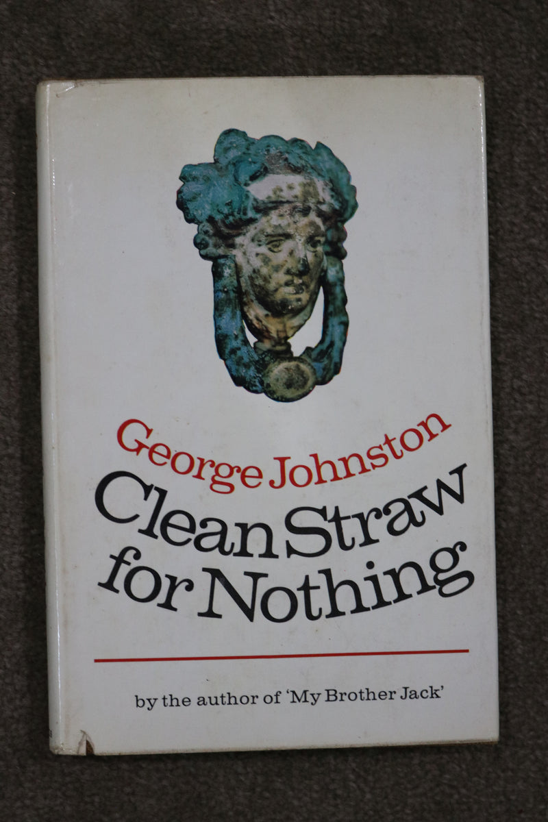 Clean Straw for Nothing by George Johnston