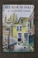 All Else Is Folly by Catherine Gaskin