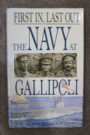 First In, Last Out: The Navy at Gallipoli by L.R. Frame and G.J. Swindon