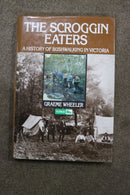Scroggin Eaters: A History of Bushwalking Victoria by Graeme Wheeler