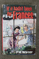 If It Hadn't Been for Frances by P.M. Warner