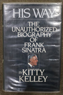 His Way: The Unauthorized Biography of Frank Sinatra by Kitty Kelly