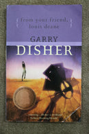 From Your Dear Friend, Louis Deane by Garry Disher