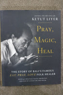 Pray, Magic, Heal by David Stuart Fox with Ketut Liyer