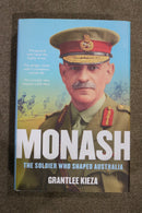 Monash: The Soldier Who Shaped Australia by Grantlee Kieza