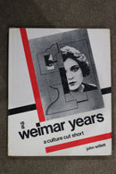 The Weimar Years: A Culture Cut Short by John Willett