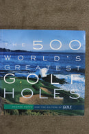 The 500 World's Greatest Golf Holes by George Peper