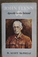 John Flynn: Apostle to the Inland by W. Scott McPheat