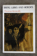 Bring Larks and Heroes by Thomas Keneally