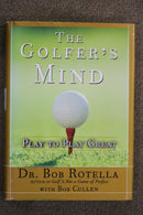 The Golfer's Mind: Play to Play Great by Dr. Bob Rotella