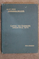Casting the Horoscope (Astrology for All Vol. II) by Alan Leo
