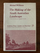 The Making of the South Australia Landscape by Michael Williams