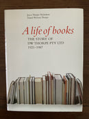 A Life of Books: The Story of DW Thorpe Pty Ltd 1921-1987 by Joyce Thorpe Nicholson and Daniel Wrixon Thorpe