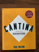 Cantina: Recipes from a Mexican Kitchen by Paul Wilson