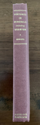 Fortunes in Minerals including Uranium by Ion Idriess
