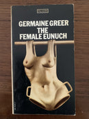 The Female Eunuch by Germaine Greer